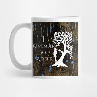 I Remember You Addie Mug